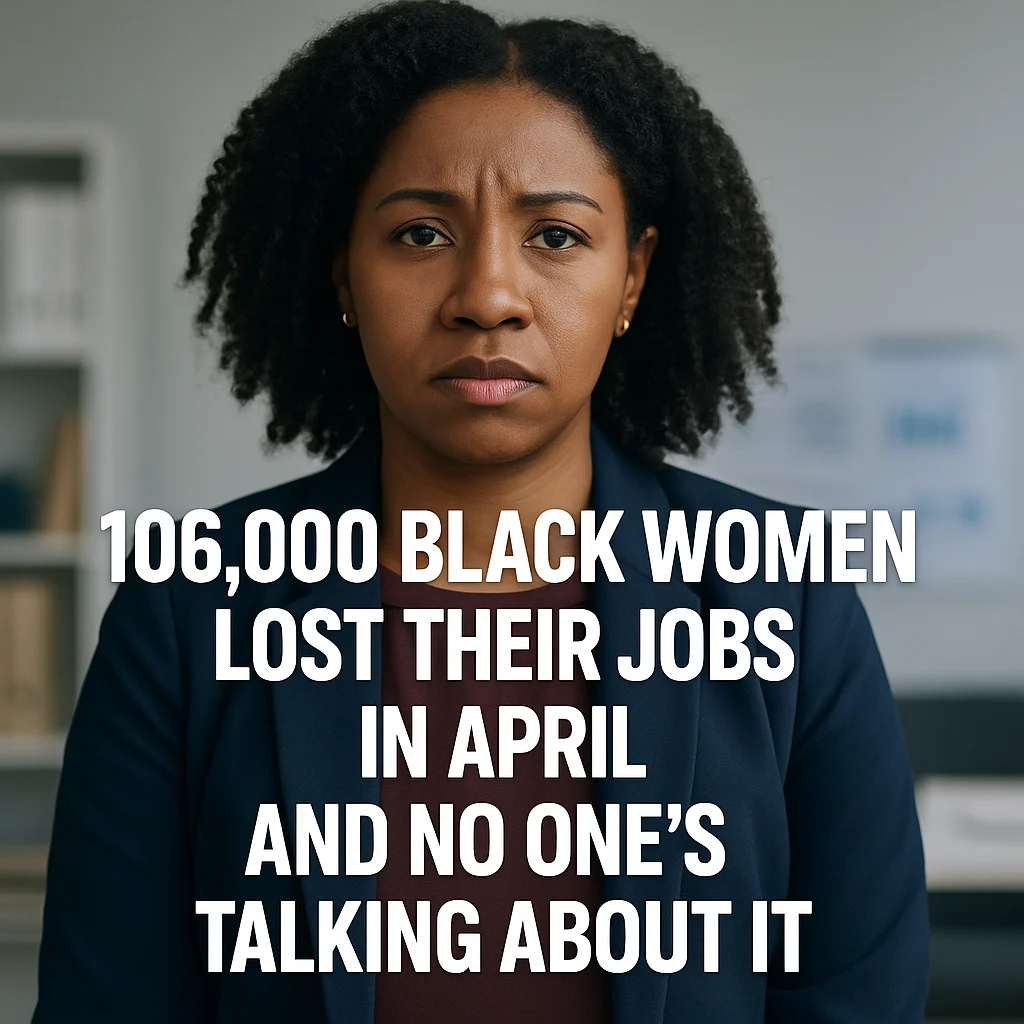 106,000 Black Women Lost Their Jobs in April — And No One’s Talking About It